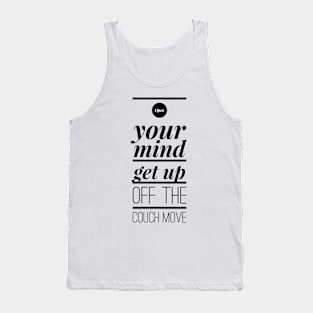 open your mind get up off the couch move Tank Top